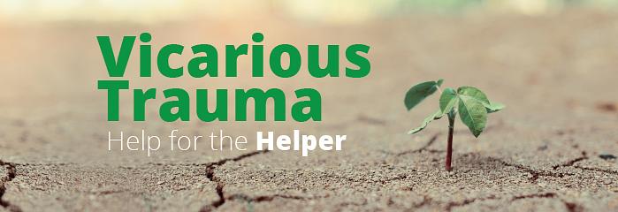 Vicarious Trauma: Help for the Helper September  2025 logo